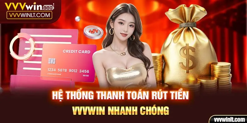 Hệ thống thanh toán rút tiền VVVWIN nhanh chóng