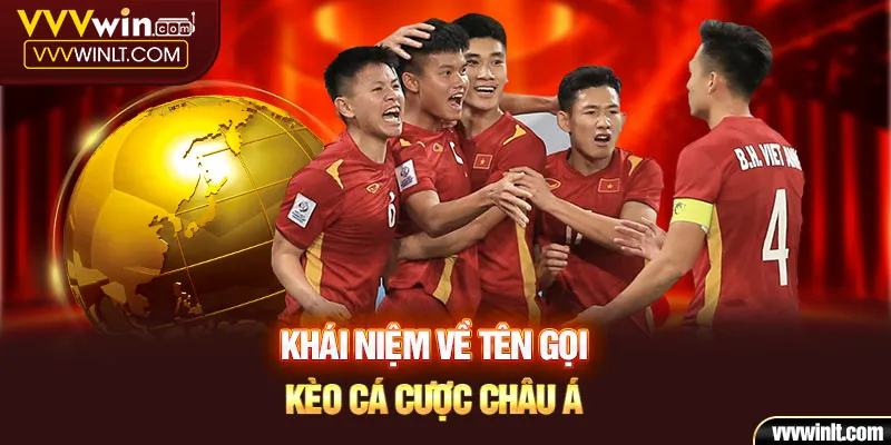 Khái niệm về tên gọi kèo cá cược Châu Á