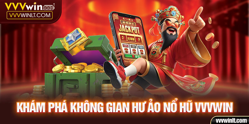 Khám phá không gian hư ảo cùng game nổ hũ online VVVWIN