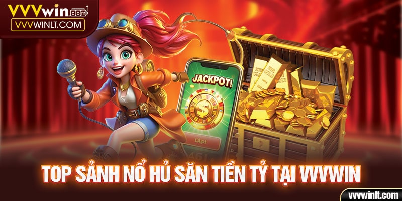 Tổng hợp game nổ hũ VVVWIN ăn khách