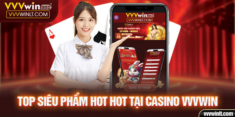 Siêu phẩm hot hit ăn khách nhất casino VVVWIN